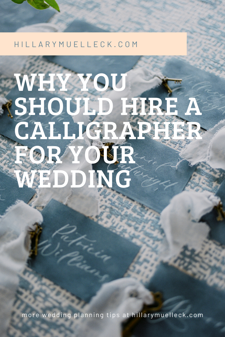 Why You Should Hire a Calligrapher for your Wedding | hillarymuelleck.com
