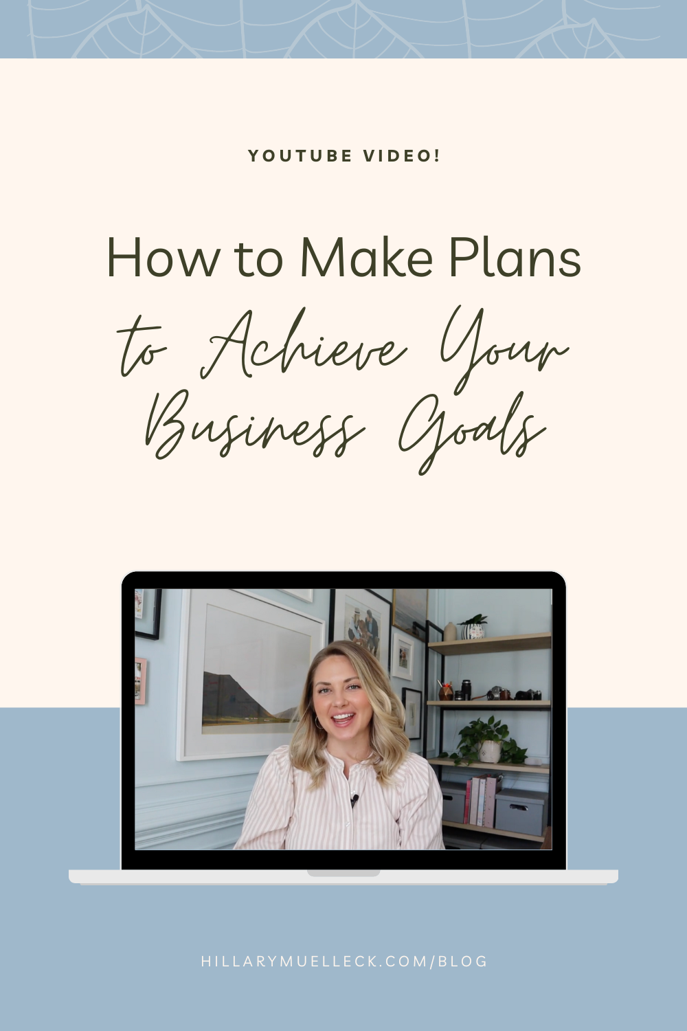How to Create a Plan to Achieve Your Business Goals: Hillary Muelleck shares how she breaks down goals into action steps for her business